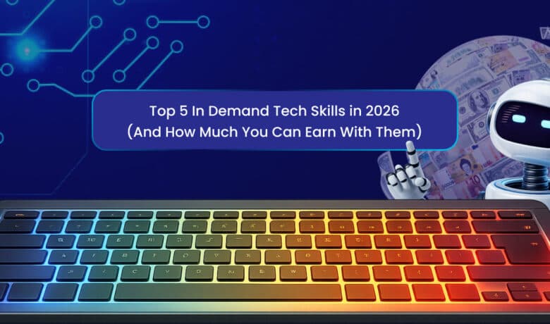 Top 5 In Demand Tech Skills in 2026 (And How Much You Can Earn With Them)
